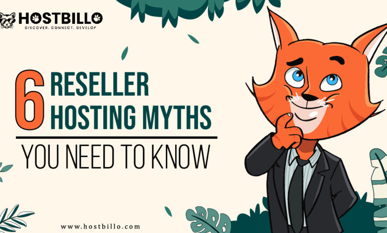 6 Reseller Hosting Myths you Need to Know